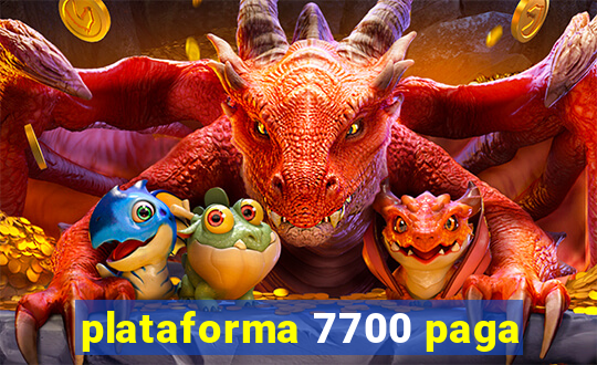 plataforma 7700 paga